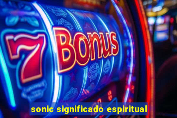 sonic significado espiritual